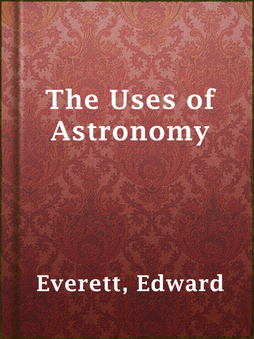Title details for The Uses of Astronomy by Edward Everett - Available